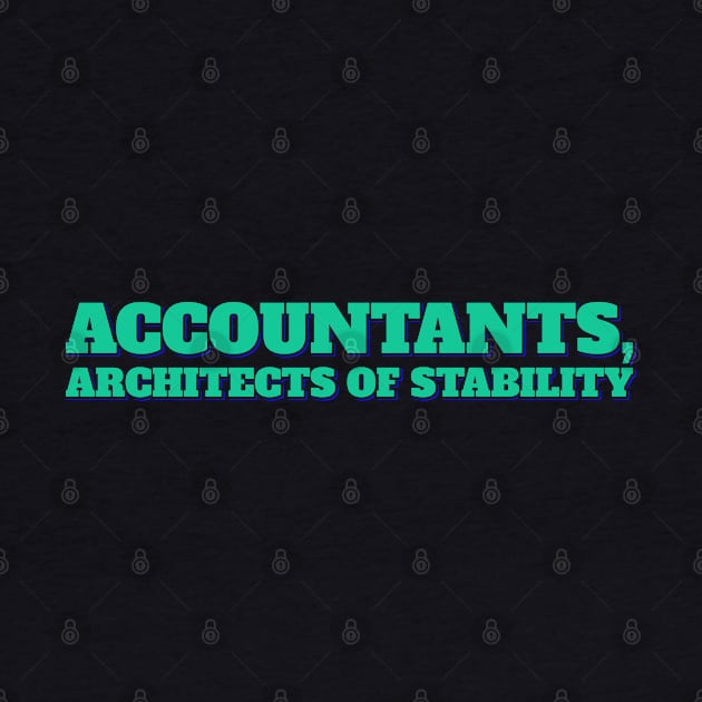 Accountant Funny, Architects of stability by ardp13